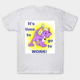 It's Time to go to Work T-Shirt